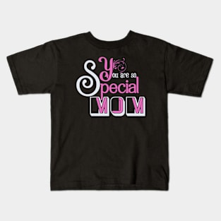 You are so special mom, For Mother, Gift for mom Birthday, Gift for mother, Mother's Day gifts, Mother's Day, Mommy, Mom, Mother, Happy Mother's Day Kids T-Shirt